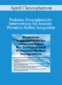 April Christopherson – Pediatric Neuroplasticity Interventions for Sensory and Primitive Reflex Integration
