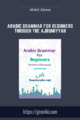 Arabic Grammar For Beginners Through The Ajrumiyyah  –  Abdul Aleem
