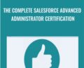 The Complete Salesforce Advanced Administrator Certification – Archana Rajendran