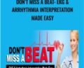 Dont Miss a Beat: EKG and Arrhythmia Interpretation Made Easy – Cynthia L. Webner and Cathy Lockett
