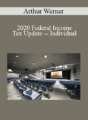 Arthur Werner – 2020 Federal Income Tax Update — Individual