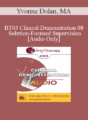 [Audio Only] BT03 Clinical Demonstration 08 – Solution-Focused Supervision – Yvonne Dolan, MA