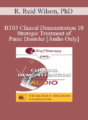 [Audio Only] BT03 Clinical Demonstration 10 – Strategic Treatment of Panic Disorder – R. Reid Wilson, PhD