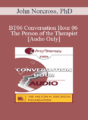 [Audio Only] BT06 Conversation Hour 06 – The Person of the Therapist – John Norcross, PhD