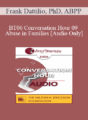 [Audio Only] BT06 Conversation Hour 09 – Abuse in Families – Frank Dattilio, PhD, ABPP