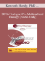 [Audio Only] BT06 Dialogue 05 – Multicultural Therapy – Kenneth Hardy, PhD & Monica McGoldrick, MA, HDL