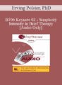 [Audio Only] BT06 Keynote 02 – Simplicity and Intensity in Brief Therapy: A Clinical Demonstration – Erving Polster, PhD