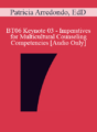 [Audio Only] BT06 Keynote 03 – Imperatives for Multicultural Counseling Competencies – Patricia Arredondo, EdD