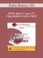 [Audio Only] BT06 Short Course 07 – Expectation: The Principles and Practice of Very Brief Therapy – Rubin Battino, MS