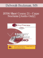 [Audio Only] BT06 Short Course 21 – Carpe Nocturne: Reclaiming the Night – Deborah Beckman, MS