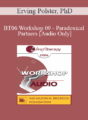 [Audio Only] BT06 Workshop 09 – Paradoxical Partners: Brief Therapy and Life Focus Groups – Erving Polster, PhD