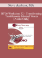 [Audio Only] BT06 Workshop 32 – Transforming Troublesome Internal Voices – Steve Andreas, MA