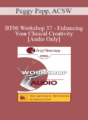 [Audio Only] BT06 Workshop 37 – Enhancing Your Clinical Creativity – Peggy Papp, ACSW