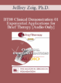 [Audio Only] BT08 Clinical Demonstration 01 – Experiential Applications for Brief Therapy – Jeffrey Zeig, Ph.D.