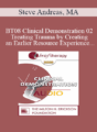 [Audio Only] BT08 Clinical Demonstration 02 – Treating Trauma by Creating an Earlier Resource Experience – Steve Andreas, MA