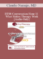 [Audio Only] BT08 Conversation Hour 11 – What Makes Therapy Work: Science or Art? – Claudio Naranjo, MD