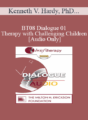 [Audio Only] BT08 Dialogue 01 – Therapy with Challenging Children – Kenneth V. Hardy, PhD, Matthew Selekman, MSW