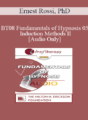 [Audio Only] BT08 Fundamentals of Hypnosis 05 – Induction Methods II: Three Novel Approaches to the Induction of Therapeutic Hypnosis – Ernest Rossi, PhD
