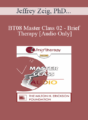 [Audio Only] BT08 Master Class 02 – Brief Therapy: Experiential Approaches Combining Gestalt and Hypnosis (II) – Jeffrey Zeig, PhD, Erving Polster, PhD