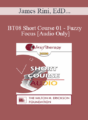 [Audio Only] BT08 Short Course 01 – Fuzzy Focus: A New Wrinkle in Brief Therapy with Lasting Results – James Rini, EdD, Melissa Rini, MS