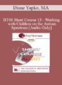 [Audio Only] BT08 Short Course 13 – Working with Children on the Autism Spectrum: Brief Therapy Approaches in Long Term Therapy – Diane Yapko, MA