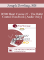 [Audio Only] BT08 Short Course 27 – The Habit Control Handbook: An Ericksonian Template – Joseph Dowling, MS