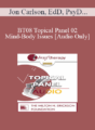 [Audio Only] BT08 Topical Panel 02 – Mind-Body Issues – Jon Carlson, EdD, PsyD, Robert Dilts, Stephen Gilligan, PhD, Peter Levine, PhD