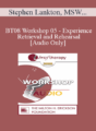 [Audio Only] BT08 Workshop 05 – Experience Retrieval and Rehearsal: Utilization and Self-Image Thinking – Stephen Lankton, MSW, DAHB
