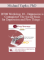 [Audio Only] BT08 Workshop 10 – Depression is Contagious! The Social Basis for Depression and Five Things Psychotherapy Can Do Better Than Medications – Michael Yapko, PhD