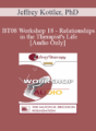 [Audio Only] BT08 Workshop 18 – Relationships in the Therapist’s Life: Journeys of Transformation – Jeffrey Kottler, PhD