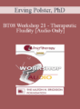 [Audio Only] BT08 Workshop 21 – Therapeutic Fluidity – Erving Polster, PhD