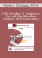 [Audio Only] BT08 Workshop 32 – Imagination, Play, and Possibilities: Collaborative Strengths-Based Family Therapy with Challenging Children – Matthew Selekman, MSW