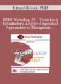 [Audio Only] BT08 Workshop 39 – Three Easy Introductory Activity-Dependent Approaches to Therapeutic Hypnosis and Psychotherapy – Ernest Rossi, PhD