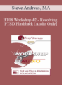 [Audio Only] BT08 Workshop 42 – Resolving PTSD Flashbacks – Steve Andreas, MA