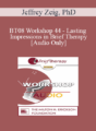 [Audio Only] BT08 Workshop 44 – Lasting Impressions in Brief Therapy: What Can Clinicians Learn from Filmmakers . . . and Social Psychologists? – Jeffrey Zeig, PhD