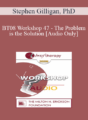 [Audio Only] BT08 Workshop 47 – The Problem is the Solution: Symptoms as Identity Transformers – Stephen Gilligan, PhD