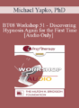 [Audio Only] BT08 Workshop 51 – Discovering Hypnosis Again for the First Time – Michael Yapko, PhD