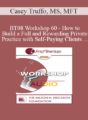 [Audio Only] BT08 Workshop 60 – How to Build a Full and Rewarding Private Practice with Self-Paying Clients – Casey Truffo, MS, MFT