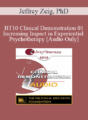 [Audio Only] BT10 Clinical Demonstration 01 – Increasing Impact in Experiential Psychotherapy – Jeffrey Zeig, PhD