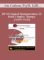 [Audio] BT10 Clinical Demonstration 10 – Brief Couples Therapy – Jon Carlson, PsyD, EdD, ABPP