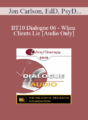 [Audio] BT10 Dialogue 06 – When Clients Lie – Jon Carlson, EdD, PsyD, Jeffrey Kottler, PhD