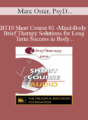 [Audio] BT10 Short Course 01 – Mind-Body Brief Therapy Solutions for Long Term Success in Body-Dysmorphia Patients – Marc Oster, PsyD, Carolyn Sauer, PsyD