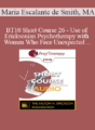 [Audio] BT10 Short Course 26 – Use of Ericksonian Psychotherapy with Women Who Face Unexpected Pregnancies – Maria Escalante de Smith, MA