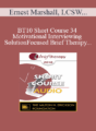 [Audio] BT10 Short Course 34 – Motivational Interviewing and Solution-Focused Brief Therapy: Partners for Lasting Change – Ernest Marshall, LCSW, Lindasue Marshall, LCSW