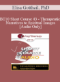 [Audio] BT10 Short Course 43 – Therapeutic Narratives to Spiritual Images – Elisa Gottheil, PhD