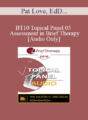 [Audio] BT10 Topical Panel 05 – Assessment in Brief Therapy – Pat Love, EdD, Wendel Ray, PhD, Ernest Rossi, PhD, Jeffrey Zeig, PhD