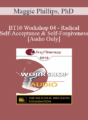 [Audio] BT10 Workshop 04 – Radical Self-Acceptance and Self-Forgiveness – Maggie Phillips, PhD
