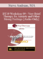 [Audio] BT10 Workshop 09 – Very Brief Therapy for Anxiety and Other Strong Feelings – Steve Andreas, MA