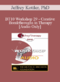 [Audio] BT10 Workshop 29 – Creative Breakthroughs in Therapy – Jeffrey Kottler, PhD