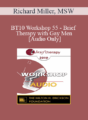 [Audio] BT10 Workshop 55 – Brief Therapy with Gay Men – Richard Miller, MSW